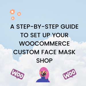 guide to set up woocommerce custom face mask shop